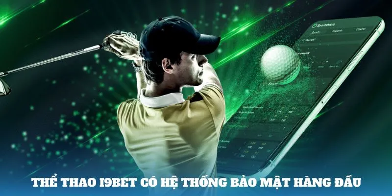 --the-thao-i9bet-co-he-thong-bao-mat-hang-dau-