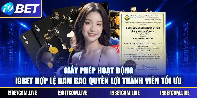 Giấy phép hoạt động I9BET hợp lệ đảm bảo quyền lợi thành viên tối ưu