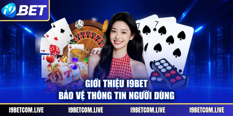 Giới thiệu I9Bet bảo vệ thông tin người dùng