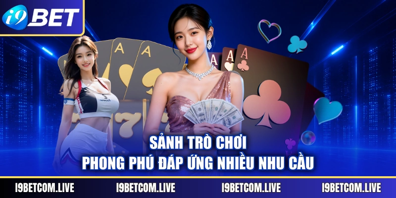 Sảnh trò chơi phong phú đáp ứng nhiều nhu cầu