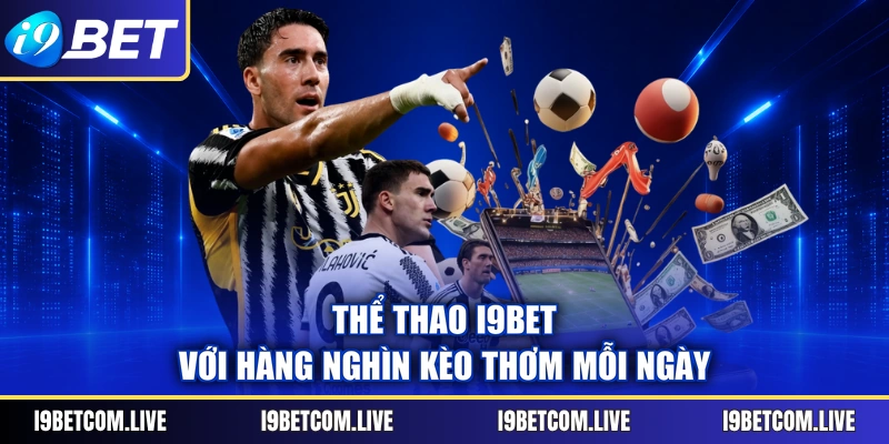 Thể thao I9BET với hàng nghìn kèo thơm mỗi ngày